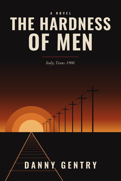 Front cover of The Hardness of Men by Danny Gentry.